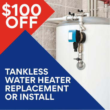 $100 off tankless water heater replacement or install